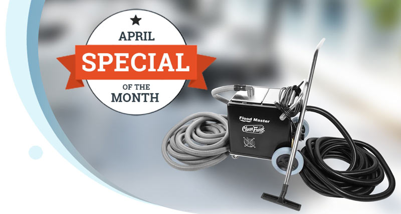 April Special of the Month: CleanFreak Flood Master