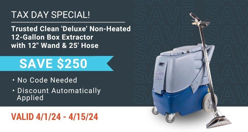 Tax Day Special. Save 250 on the Trusted Clean Deluxe Non-Heated 12 Gallon Extractor